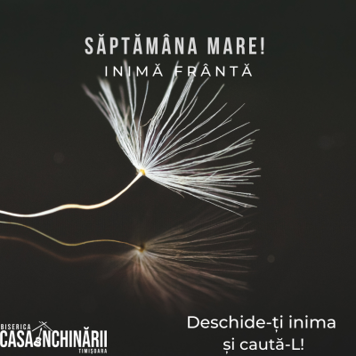 Săptămâna Mare: Inima frântă