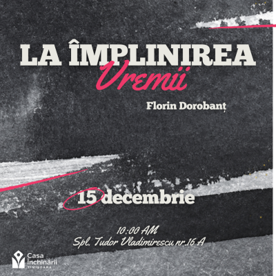 La împlinirea vremii!